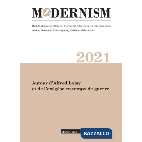 Modernism. Rivista annuale di storia del riformismo religioso in età contemporanea. Autour d'Alfred Loisy et de l'exégèse en tem