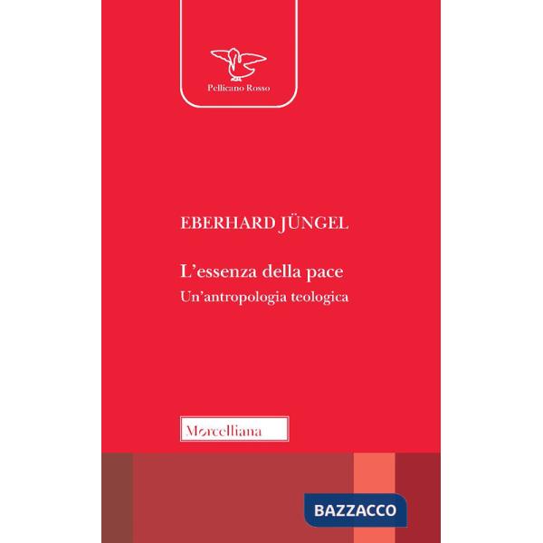 Essenza della pace. Un'antropologia teologica (L')