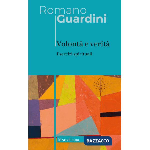 Volontà e verità. Esercizi spirituali. Nuova ediz.