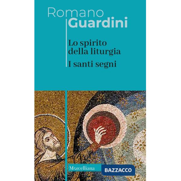 Spirito della liturgia. I santi segni. Nuova ediz. (Lo)