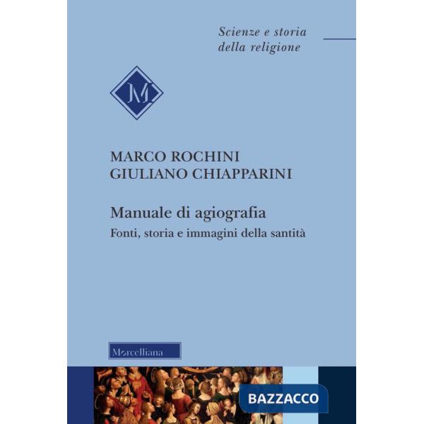 Manuale di agiografia. Fonti, storia e immagini della santità