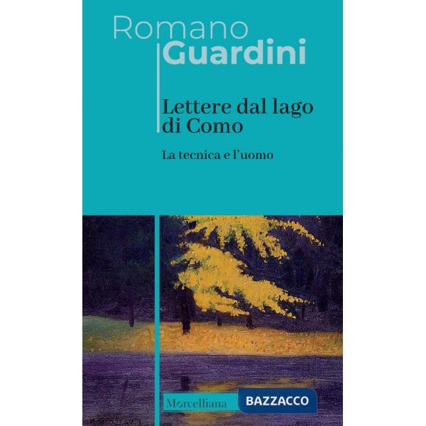 Lettere dal lago di Como. La tecnica e l'uomo. Nuova ediz.