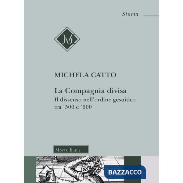 Compagnia divisa. Il dissenso nell'ordine gesuitico tra '500 e '600 (La)