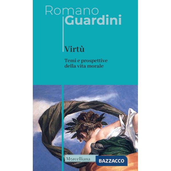 Virtù. Temi e prospettive della vita morale. Nuova ediz.