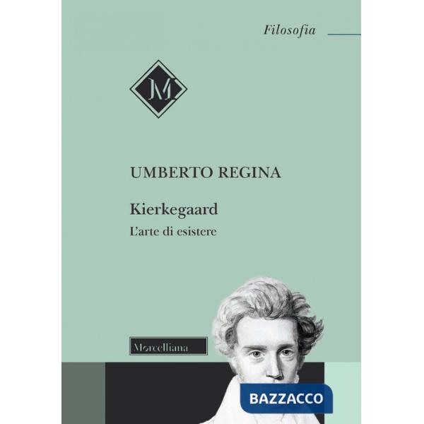 Kierkegaard. L'arte di esistere