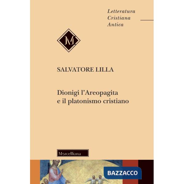 Dionigi l'Areopagita e il platonismo cristiano. Nuova ediz.