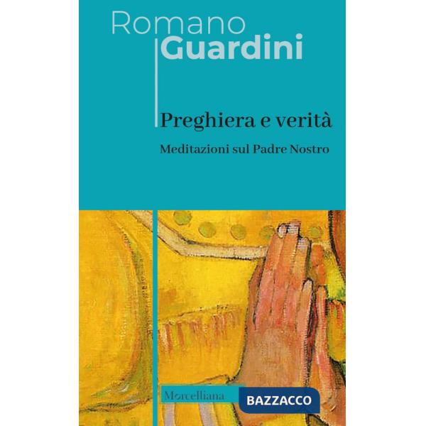 Preghiera e verità. Meditazioni sul Padre Nostro. Ediz. italiana e tedesca