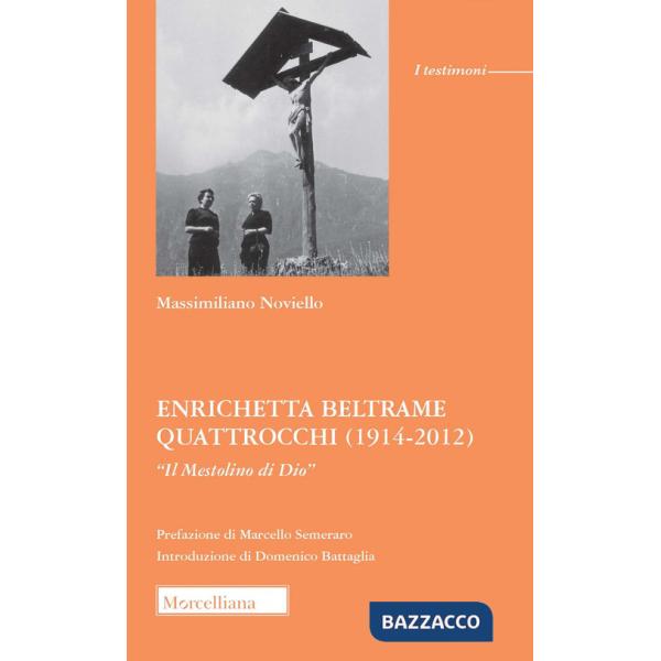 Enrichetta Beltrame Quattrocchi (1914-2012). «Il Mestolino di Dio»
