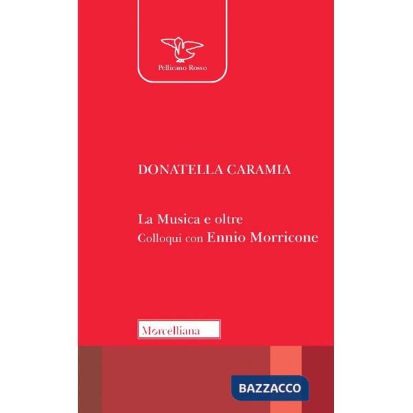 Musica e oltre. Colloqui con Ennio Morricone. Nuova ediz. (La)
