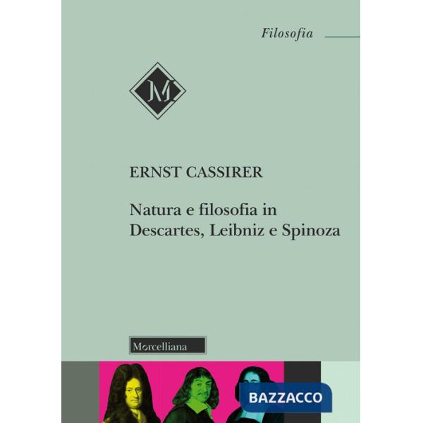Natura e filosofia in Descartes, Leibniz e Spinoza. Lezioni e conferenze 1933/37