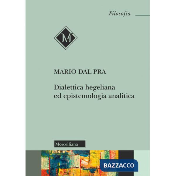 Dialettica hegeliana ed epistemologia analitica