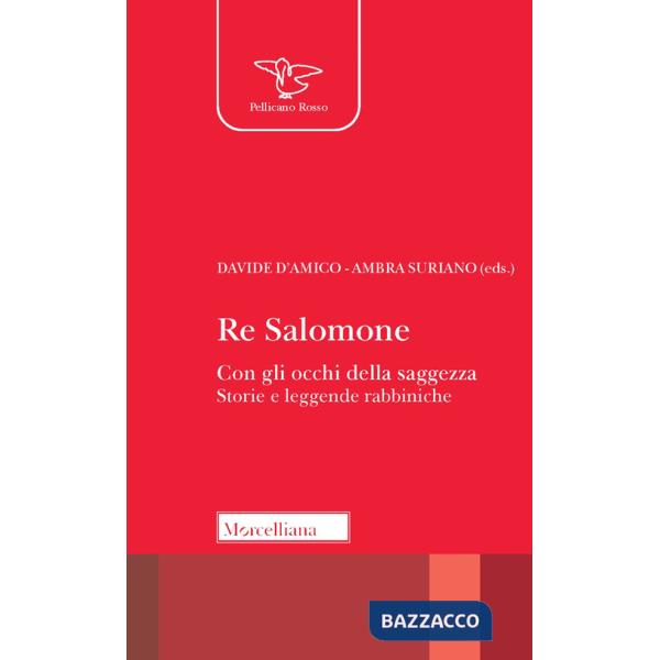 Re Salomone. Con gli occhi della saggezza. Storie e leggende rabbiniche
