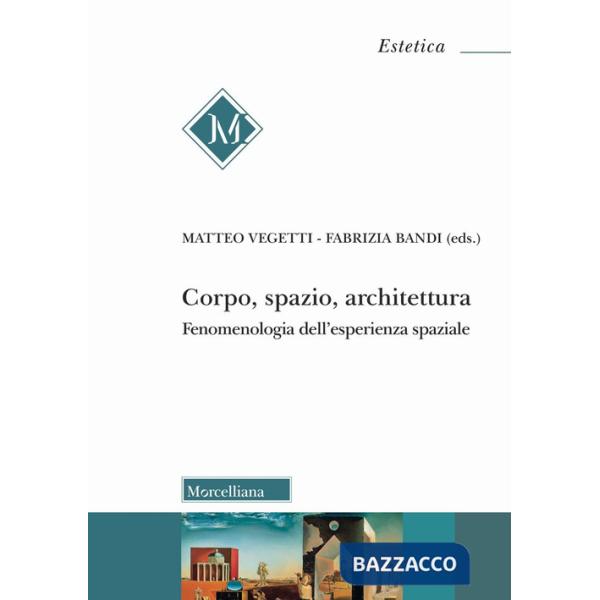 Corpo, spazio, architettura. Fenomenologia dell'esperienza spaziale