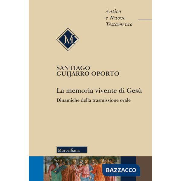 Memoria vivente di Gesù. Dinamiche della trasmissione orale (La)