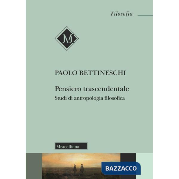 Pensiero trascendentale. Studi di antropologia filosofica