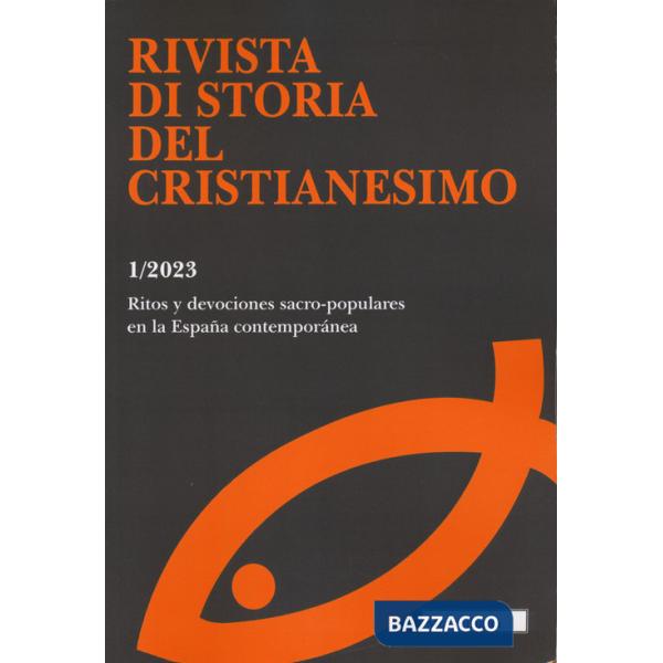 Rivista di storia del cristianesimo (2023). Vol. 1: Ritos y devociones sacro-populares en la Espana contemporànea