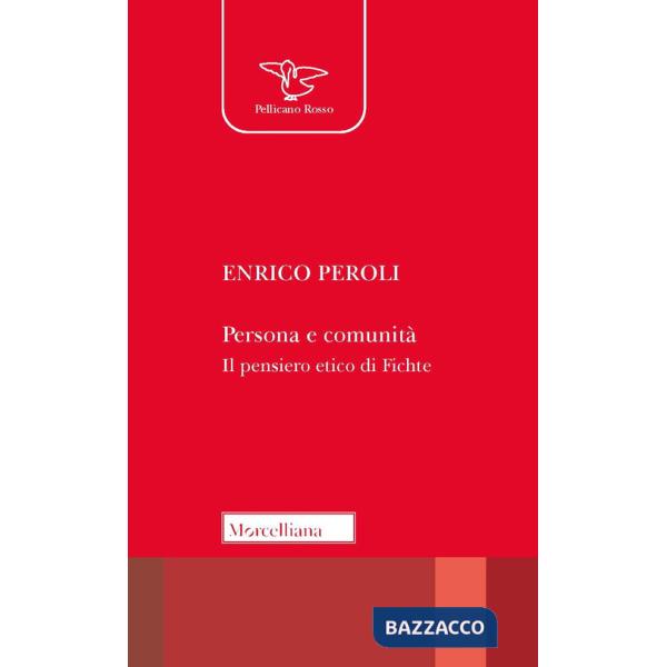 Persona e comunità. Il pensiero etico di Fichte. Nuova ediz.