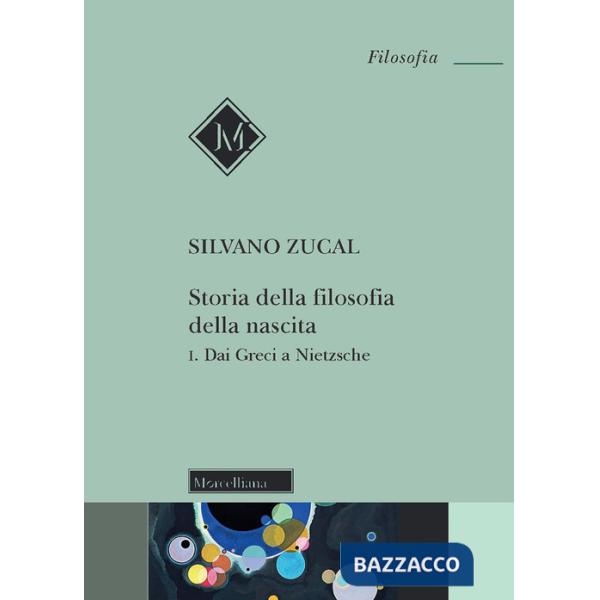 Storia della filosofia della nascita. Vol. 1: Dai Greci a Nietzsche