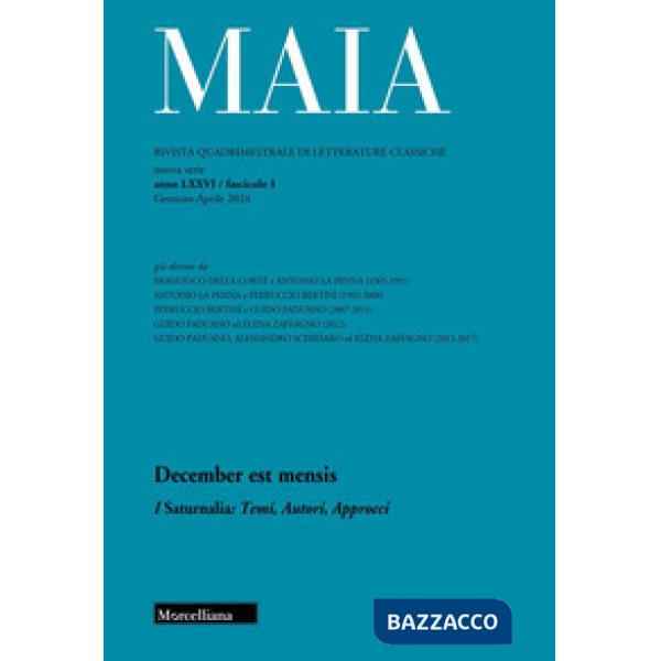 Maia. Rivista di letterature classiche (2024). Vol. 1: December est mensis. I Saturnalia: Temi, Autori, Approcci
