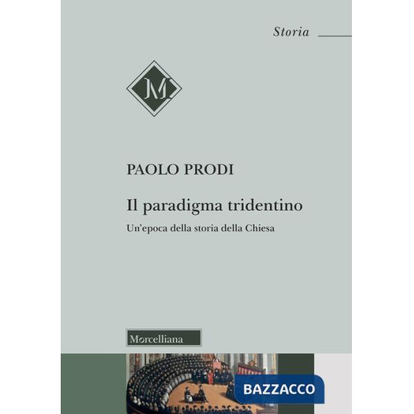 Paradigma tridentino. Un'epoca della storia della Chiesa (Il)