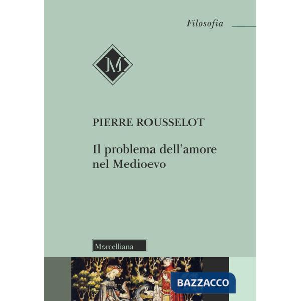 Problema dell'amore nel Medioevo. Nuova ediz. (Il)