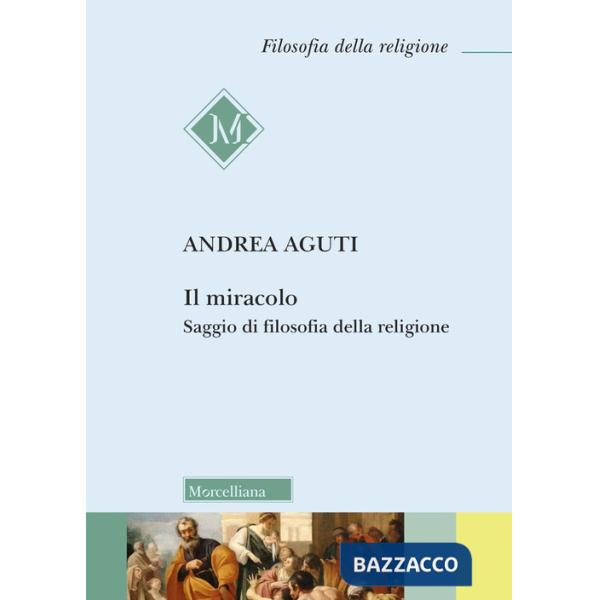 Miracolo. Saggio di filosofia della religione (Il)
