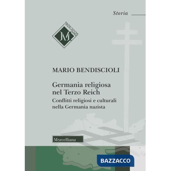 Germania religiosa nel Terzo Reich. Conflitti religiosi e culturali nella Germania nazista