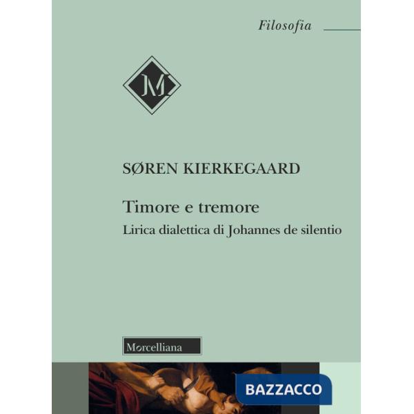 Timore e tremore. Lirica dialettica di Johannes de silentio