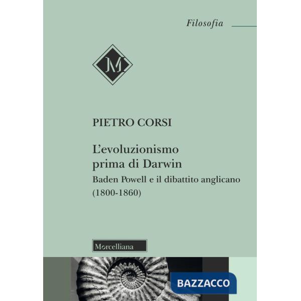 Evoluzionismo prima di Darwin. Baden Powell e il dibattito anglicano (1800-1860) (L')