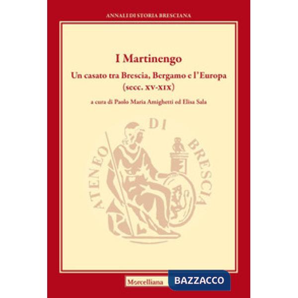 Martinengo. Un casato tra Brescia, Bergamo e l'Europa (secc. XV-XIX) (I)