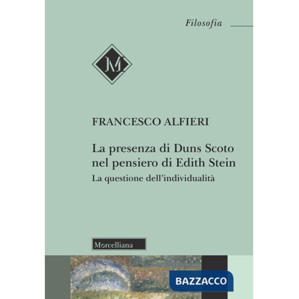 Presenza di Duns Scoto nel pensiero di Edith Stein. La questione dell'individualità. Nuova ediz. (La)