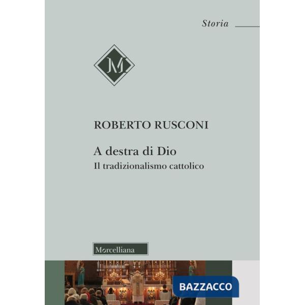 A destra di Dio. Il tradizionalismo cattolico