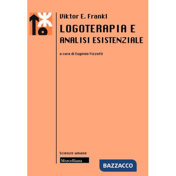 Logoterapia e analisi esistenziale. Nuova ediz.