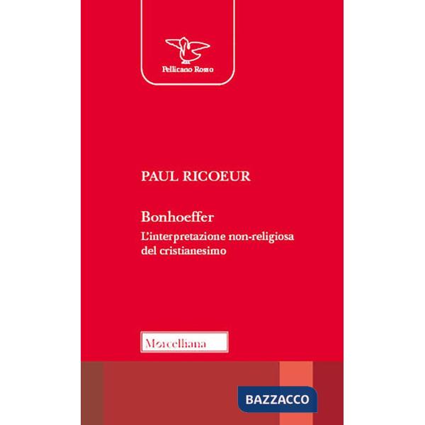 Bonhoeffer. L'interpretazione non-religiosa del cristianesimo