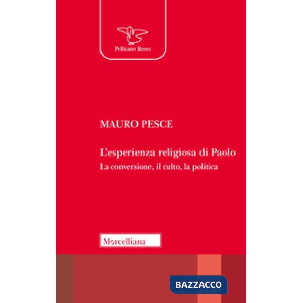 Esperienza religiosa di Paolo. La conversione, il culto, la politica. Nuova ediz. (L')