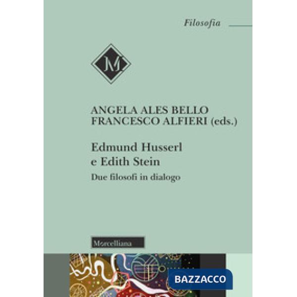 Edmund Husserl e Edith Stein. Due filosofi in dialogo. Nuova ediz.