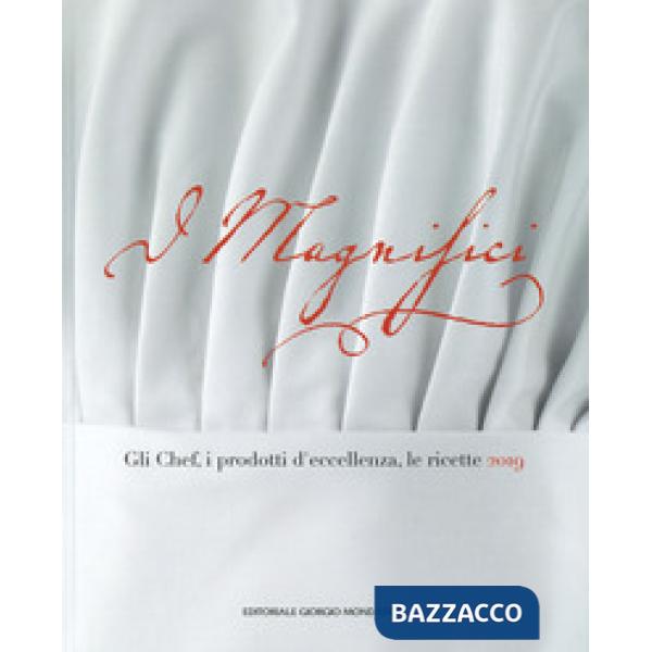 Magnifici. Gli chef, il prodotto d'eccellenza, le ricette 2019 (I)