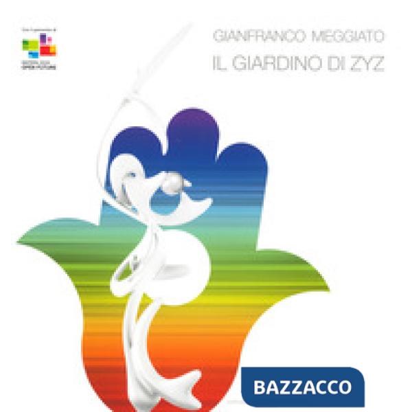 Gianfranco Meggiato. Il giardino di Zyz. Catalogo della mostra (Matera, 15 lugli