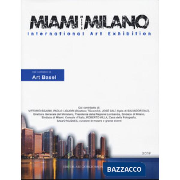 Miami meets Milano. International art exhibition. Catalogo della mostra (Miami, 1-6 dicembre 2018) Ediz. italiana e inglese