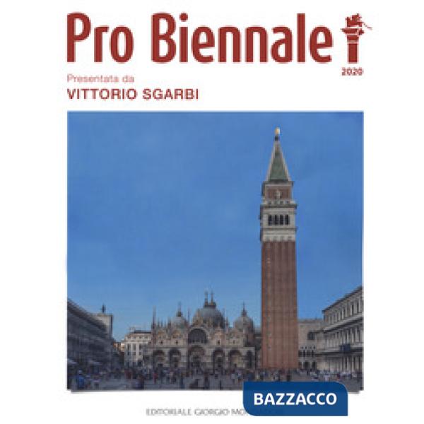 Pro Biennale 2020. Presentata da Vittorio Sgarbi. Ediz. a colori
