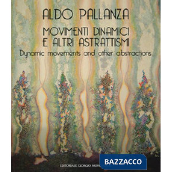 Aldo Pallanza. Movimenti dinamici e altri astrattismi. Ediz. italiana e inglese
