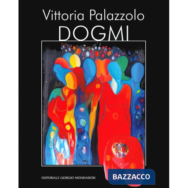 Vittoria Palazzolo. Dogmi. Ediz. italiana e inglese