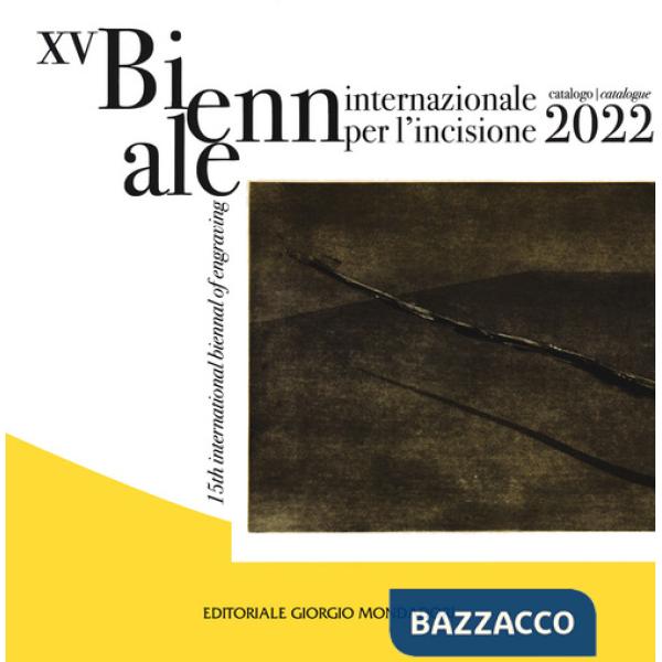 Catalogo della Biennale internazionale. Per l'incisione 2022. Ediz. italiana e inglese