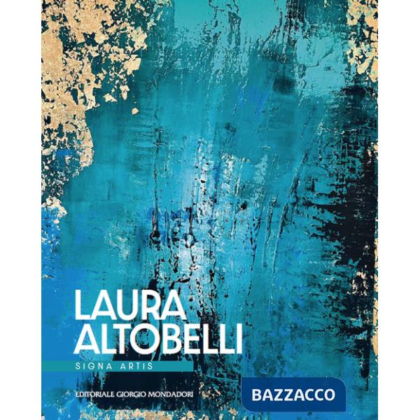 Laura Altobelli. Signa artis. Ediz. italiana e inglese