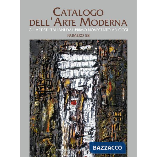 Catalogo dell'arte moderna. Ediz. a colori. Vol. 58: Gli artisti italiani dal primo Novecento ad oggi