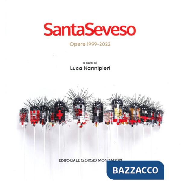 SantaSeveso. Opere 1999-2022. Ediz. illustrata