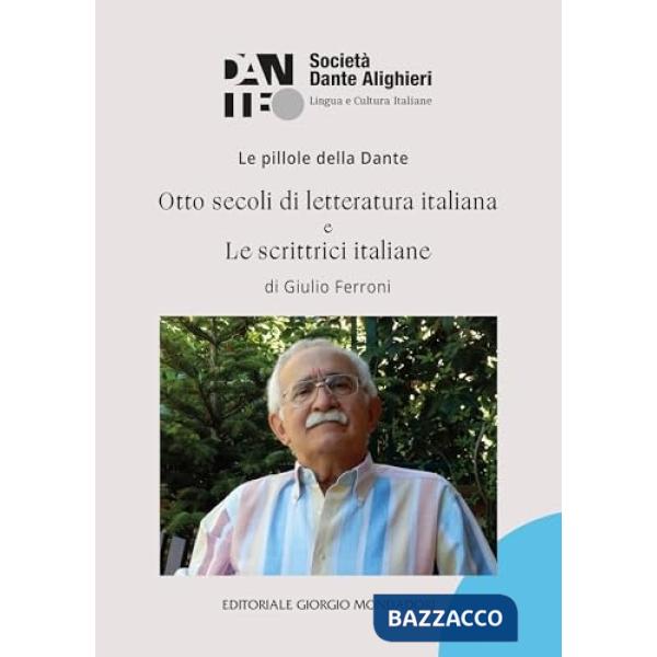 Pillole della Dante. Otto secoli di letteratura italiana e Le scrittrici italiane (Le)