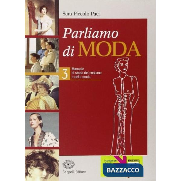 PARLIAMO DI MODA 3 - DALL'OTTOCENTO, NOVECENTO E XXI SECOLO
