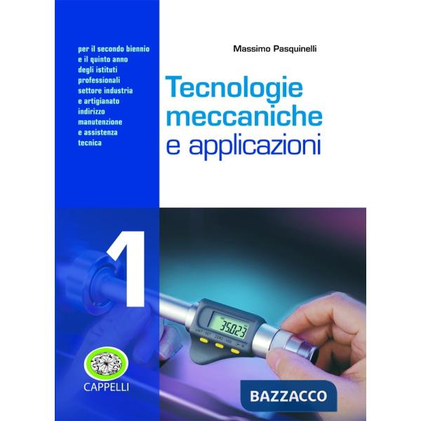 TECNOLOGIE MECCANICHE E APPLICAZIONI VOL. 1