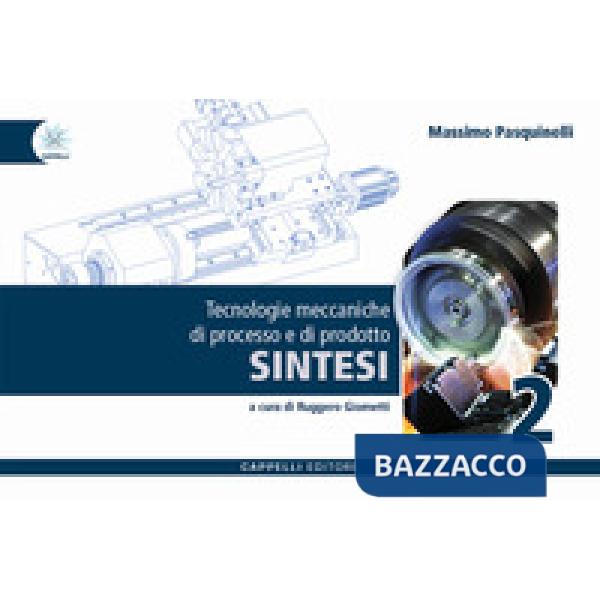 SINTESI TECNOLOGIE MECCANICHE DI PROCESSO E PRODOTTO 2